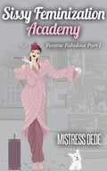 Sissy Feminization Academy: Femme Fabulous Part I - Sissy Panty Shop